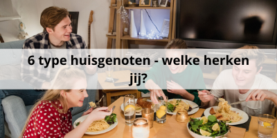 6 type huisgenoten – welke (vervelende) huisgenoot herken jij in je studentenhuis?