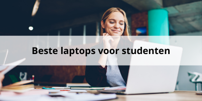 De beste laptop voor studenten? Zo kies je hem!